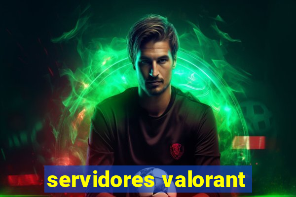 servidores valorant